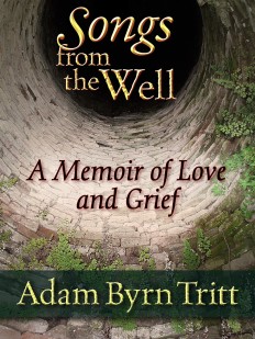 Songs from the Well - Adam Byrn Tritt